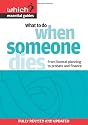 What to Do When Someone Dies: From Funeral Planning to Probate and Finance (Which? Essential Guides)