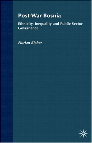 Post-War Bosnia: Ethnicity, Inequality and Public Sector Governance