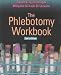 The Phlebotomy Workbook     **ISBN: 9780803610491**