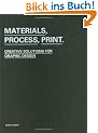 Materials, Process, Print: Creative Ideas for Graphic Design: Creative Solutions for Graphic Design