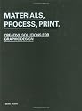 Materials, Process, Print: Creative Solutions for Graphic Design