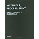 Materials, Process, Print: Creative Solutions for Graphic Designby Daniel Mason