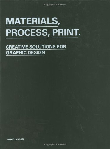 Materials, Process, Print: Creative Ideas for Graphic Design