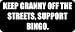 KEEP GRANNY OFF THE STREETS, SUPPORT BINGO. - Funny Car Bumper Sticker/Vinyl Decal [1744BLK]