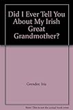 Did I ever tell you about my Irish great grandmother?