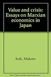 Value and crisis : essays on Marxian economics in Japan