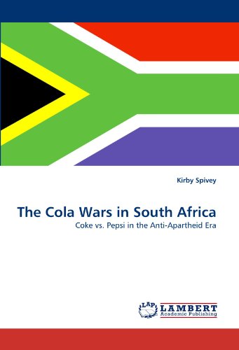 The Cola Wars in South Africa: Coke vs. Pepsi in the Anti-Apartheid Era