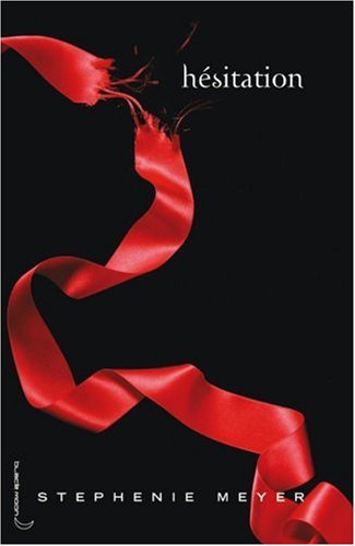 Saga Fascination, Tome 3 : Hésitation by Stephenie Meyer