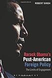 Barack Obama's post-American foreign policy : the limits of engagement