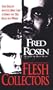 Flesh Collectors: Their Ghoulish Appetites Drove Them to Crimes that Only Began With Murder