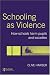 Schooling as Violence: How Schools Harm Pupils and Societies