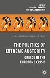 The politics of extreme austerity : Greece in the eurozone crisis