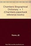 Chambers biographical dictionary. Vol.1, Aagesen-Jewel
