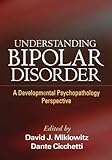 Understanding bipolar disorder : a developmental psychopathology perspective