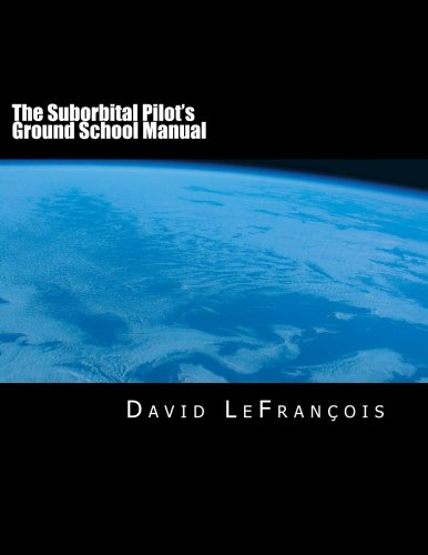 The Suborbital Pilot's Ground School Manual