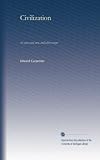 Civilization: its cause and cure, and other essays