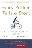 Every Patient Tells a Story: Medical Mysteries and the Art of Diagnosis