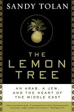 The Lemon Tree: An Arab, a Jew, and the Heart of the Middle East