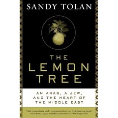 The Lemon Tree: An Arab, a Jew, and the Heart of the Middle East