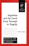 Argentina and the Fund: From Triumph to Tragedy (Policy Analyses in International Economics)