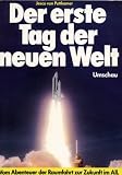 Der erste Tag der neuen Welt. Vom Abenteuer der Raumfahrt zur Zukunft im All - Jesco von Puttkamer