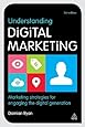 Understanding Digital Marketing: Marketing Strategies for Engaging the Digital Generation