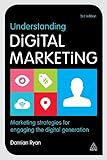 Understanding Digital Marketing: Marketing Strategies for Engaging the Digital Generation