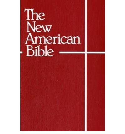 The New American Bible (With the Revised Book of Psalms and the Revised New Testament)