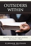 Outsiders Within: Black Women in the Legal Academy After Brown v. Board Outsiders Within: Black Women in the Legal Academy After Brown v. Board