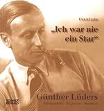 Produkt-Bild: "Ich war nie ein Star" - G&uuml;nther L&uuml;ders. Schauspieler - Regisseur - Rezitator