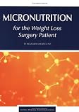 Micronutrition for the Weight Loss Surgery Patient