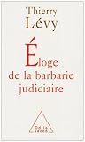 Eloge de la barbarie judiciare