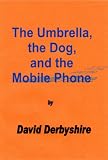 The Umbrella, the Dog, and the Mobile Phone