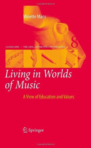 Living in Worlds of Music: A View of Education and Values: 8 (Landscapes: the Arts, Aesthetics, and Education)