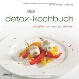 Das Detox-Kochbuch: Entgiften und dabei abnehmen - Christian Matthai