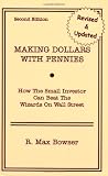 Making Dollars With Pennies: How The Small Investor Can Beat The Wizards On Wall Street, Second Edition