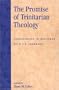 The Promise of Trinitarian Theology: Theologians in Dialogue with T. F. Torrance