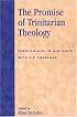 The Promise of Trinitarian Theology: Theologians in Dialogue with T. F. Torrance