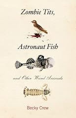 Zombie Tits, Astronaut Fish and Other Weird Animals