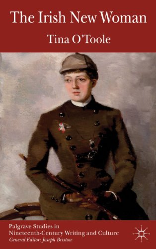 The Irish New Woman (Palgrave Studies in Nineteenth-Century Writing and Culture)