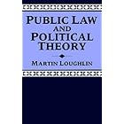 Public Law and Political Theory by  Martin Loughlin