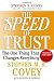 The SPEED of Trust: The One Thing that Changes Everything