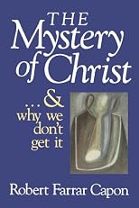 The Mystery of Christ ... and Why We Don't Get It