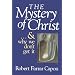 The Mystery of Christ . . . and Why We Don't Get It