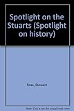 Spotlight on the Stuarts