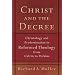 Christ and the Decree: Christology and Predestination in Reformed Theology from Calvin to Perkins