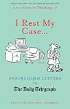 I rest my case-- : unpublished letters to The Daily Telegraph