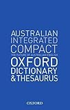 Australian Oxford integrated compact dictionary and thesaurus