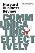 Harvard Business Review on Communicating Effectively (Harvard Business Review Paperback Series)