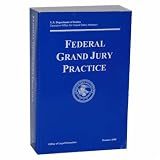 Federal Grand Jury Practice (OLE Litigation Series) (Office of Legal Education)